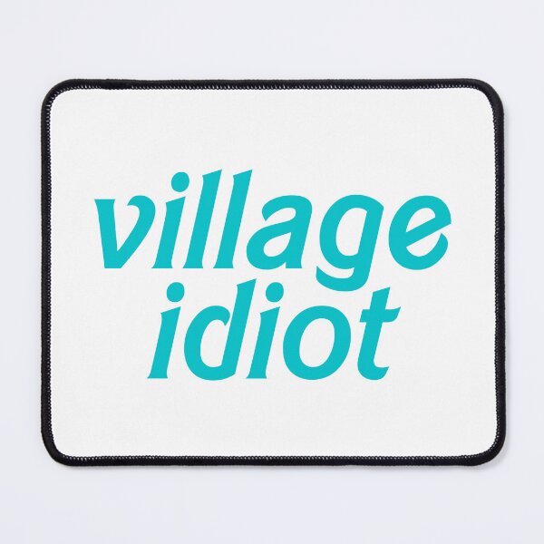Item preview, Village Idiot designed and sold by hazywares.