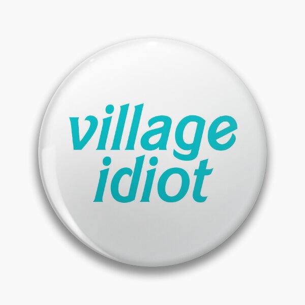 Item preview, Village Idiot designed and sold by hazywares.