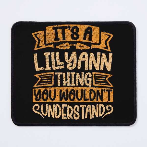 Item preview, It's A Lillyann Thing You Wouldn't Understand designed and sold by el-meehdi.