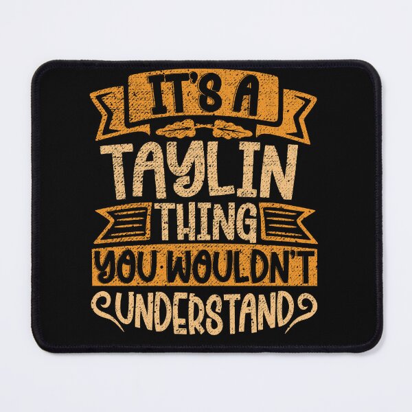 Item preview, It's A Taylin Thing You Wouldn't Understand designed and sold by el-meehdi.