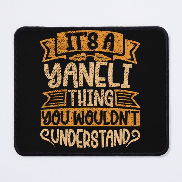 Item preview, It's A Yaneli Thing You Wouldn't Understand designed and sold by el-meehdi.