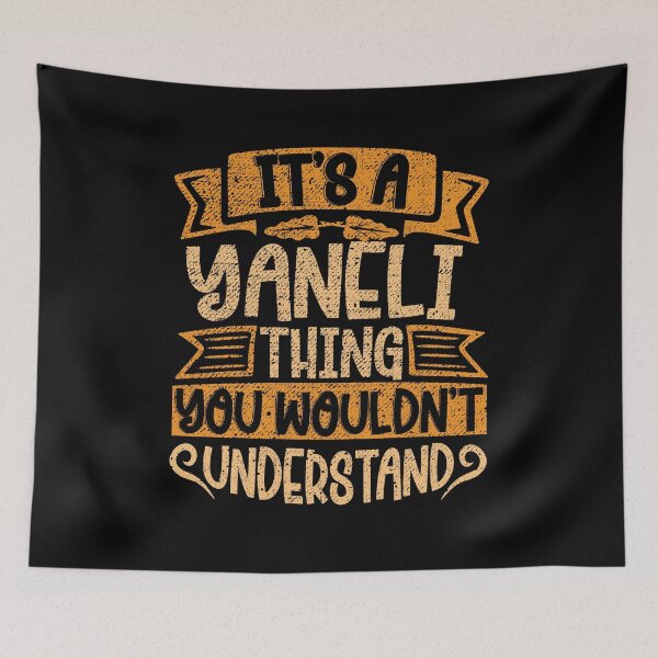 Item preview, It's A Yaneli Thing You Wouldn't Understand designed and sold by el-meehdi.