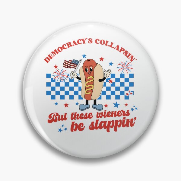 Item preview, Democracy's Collapsin' But These Wieners Be Slappin' designed and sold by Nonconformking.