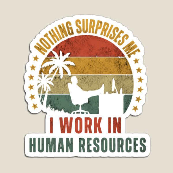 Item preview, Nothing Surprises Me I Work In Human Resources HR Professional Humor designed and sold by RetroMini2026.