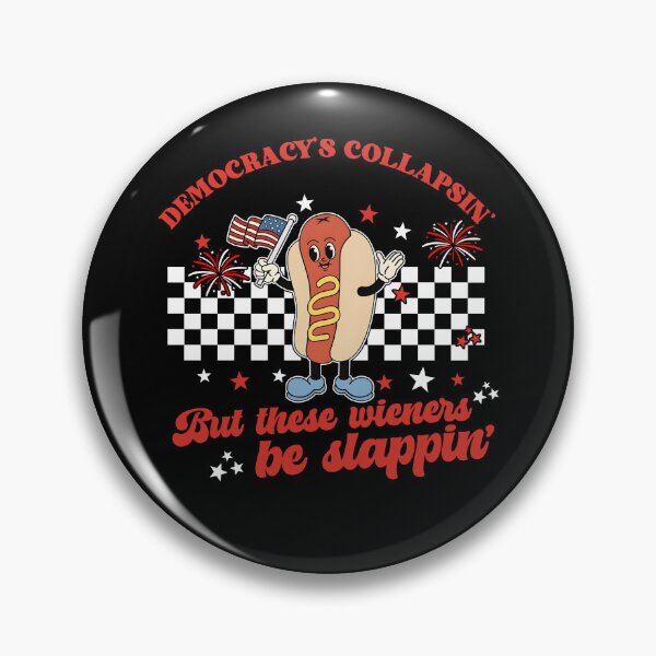 Item preview, Democracy's Collapsin' But These Wieners Be Slappin' designed and sold by Nonconformking.