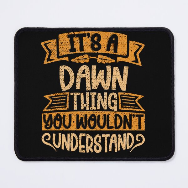 Item preview, It's A Dawn Thing You Wouldn't Understand designed and sold by el-meehdi.
