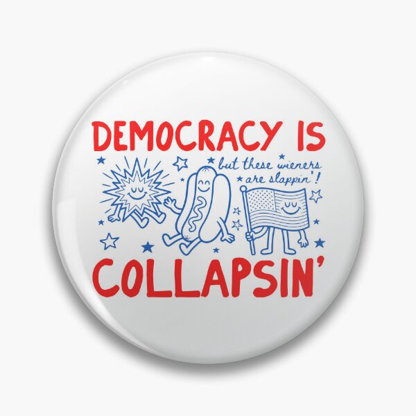 Item preview, Democracy Is Collapsin' But These Wieners Are Slappin' designed and sold by Nonconformking.
