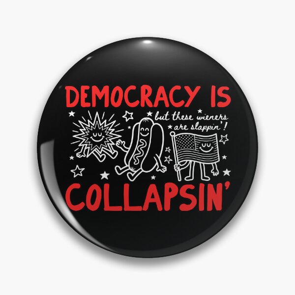 Item preview, Democracy Is Collapsin' But These Wieners Are Slappin' designed and sold by Nonconformking.