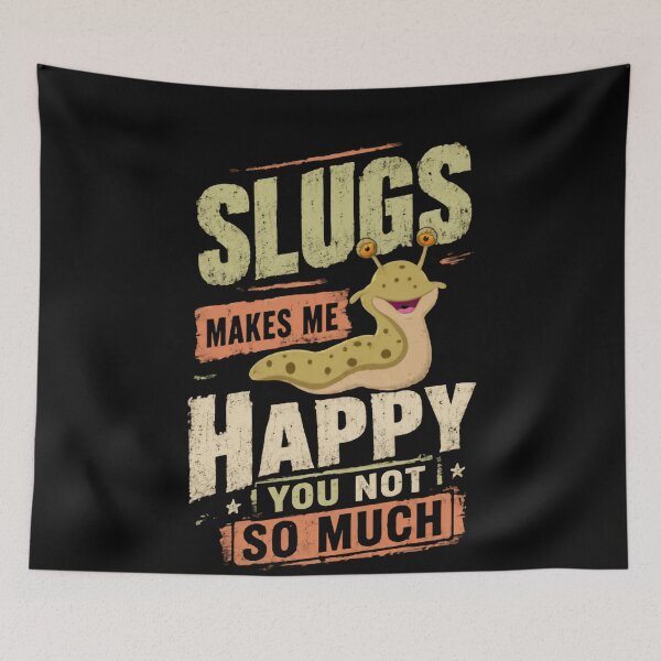 Item preview, Slugs Makes Me Happy You Not So Much | Funny Slug Lover Mollusk Gastropod Humor designed and sold by HumansStuck12.