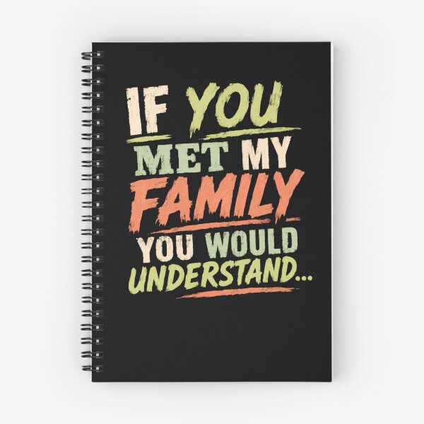 Item preview, If You Met My Family You Would Understand Family Humor Quote designed and sold by HumansStuck12.