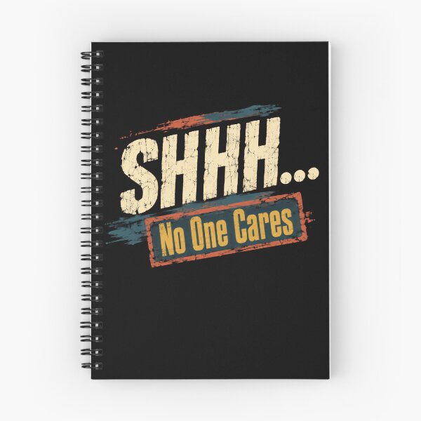 Item preview, Shhh... No One Cares Sarcastic Humor Statement designed and sold by HumansStuck12.