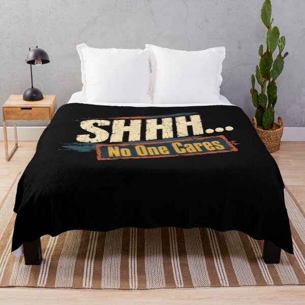 Item preview, Shhh... No One Cares Sarcastic Humor Statement designed and sold by HumansStuck12.