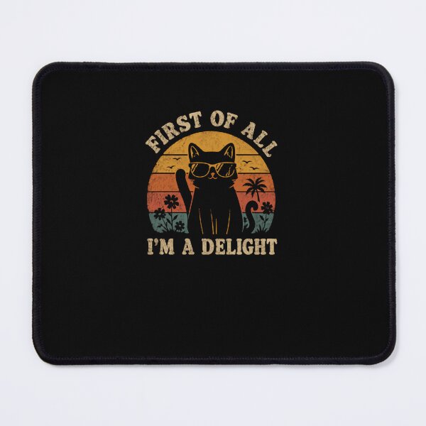 Item preview, First Of All I'm A Delight Cat Lover Pet Owner Feline Humor designed and sold by RetroMini2026.