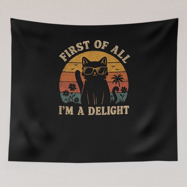 Item preview, First Of All I'm A Delight Cat Lover Pet Owner Feline Humor designed and sold by RetroMini2026.