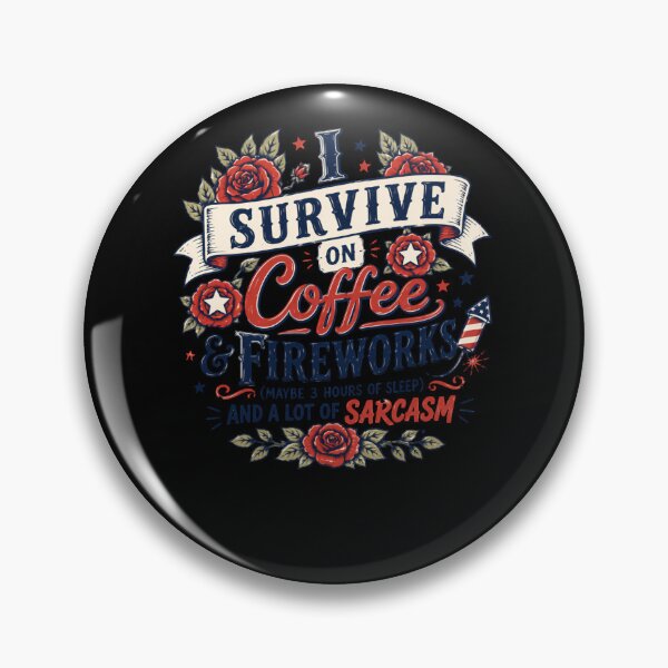 Item preview, I Survive On Coffee & Fireworks (Maybe 3 Hours Of Sleep) And A Lot Of Sarcasm Fourth Of July Patriotic American Coffee Lover designed and sold by HumansStuck12.