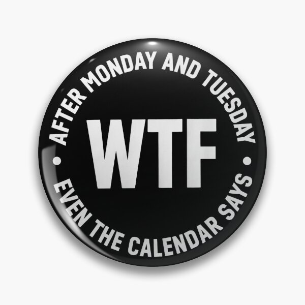 Item preview, After Monday and Tuesday Even The Calendar Says WTF – Funny Office Meme for Coworkers designed and sold by ZyziowskyArt.