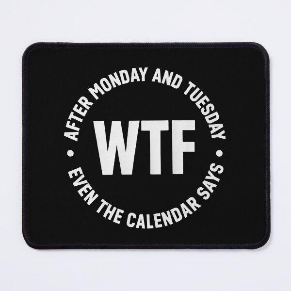 Item preview, After Monday and Tuesday Even The Calendar Says WTF – Funny Office Meme for Coworkers designed and sold by ZyziowskyArt.
