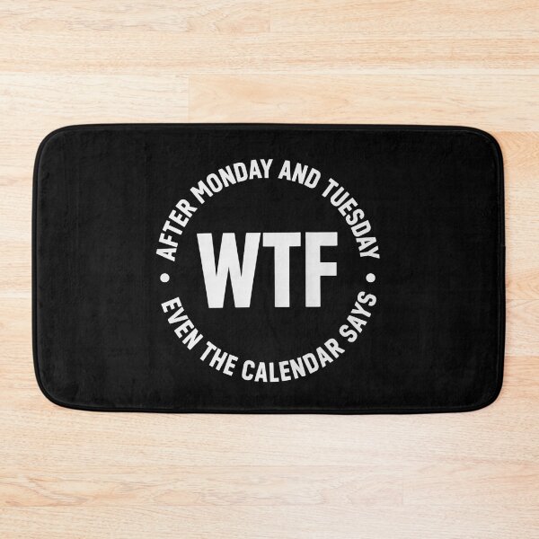 Item preview, After Monday and Tuesday Even The Calendar Says WTF – Funny Office Meme for Coworkers designed and sold by ZyziowskyArt.