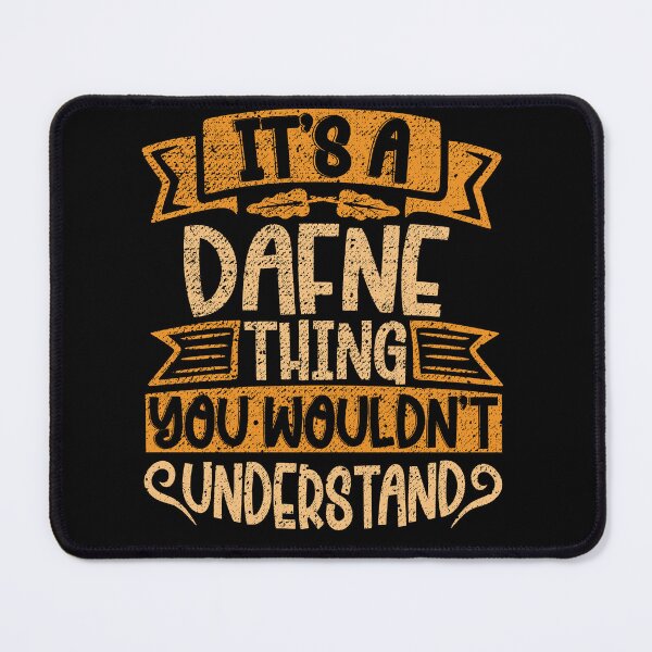 Item preview, It's A Dafne Thing You Wouldn't Understand designed and sold by el-meehdi.