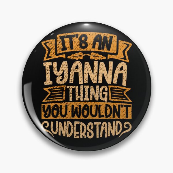 Item preview, It's An Iyanna Thing You Wouldn't Understand designed and sold by el-meehdi.