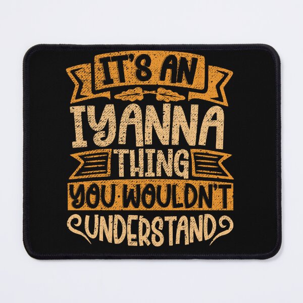Item preview, It's An Iyanna Thing You Wouldn't Understand designed and sold by el-meehdi.