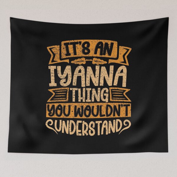 Item preview, It's An Iyanna Thing You Wouldn't Understand designed and sold by el-meehdi.