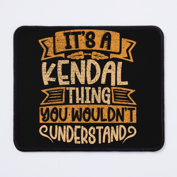 Item preview, It's A Kendal Thing You Wouldn't Understand designed and sold by el-meehdi.