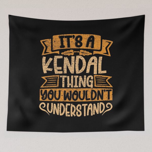 Item preview, It's A Kendal Thing You Wouldn't Understand designed and sold by el-meehdi.