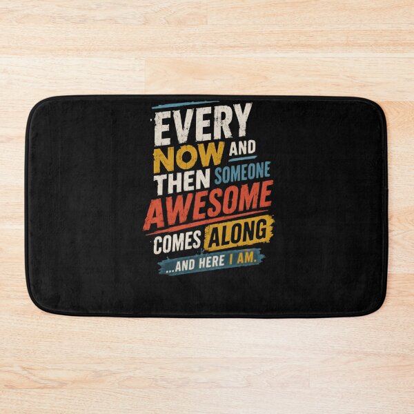 Item preview, Every Now And Then Someone Awesome Comes Along ...And Here I Am Confident Funny Personality Quote designed and sold by HumansStuck12.