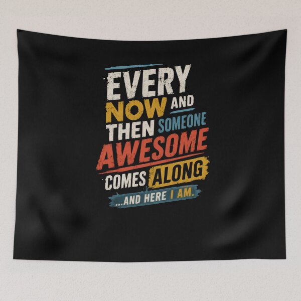 Item preview, Every Now And Then Someone Awesome Comes Along ...And Here I Am Confident Funny Personality Quote designed and sold by HumansStuck12.