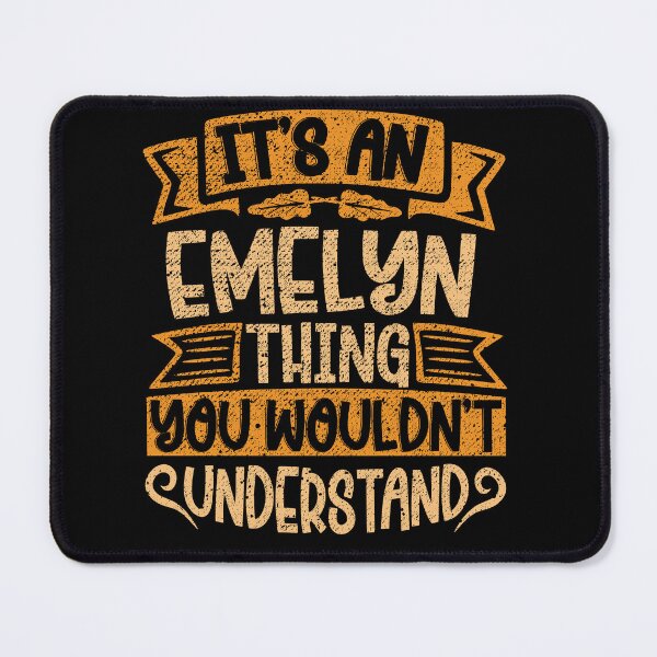 Item preview, It's An Emelyn Thing You Wouldn't Understand designed and sold by el-meehdi.