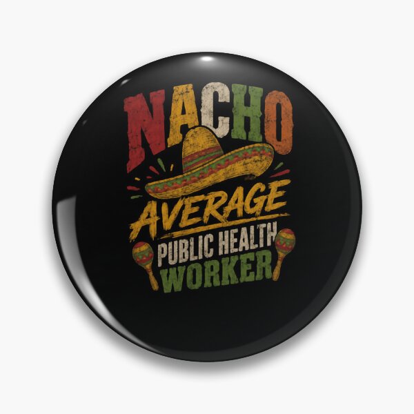 Item preview, Nacho Average Public Health Worker Professional Healthcare Funny Gift designed and sold by HumansStuck12.