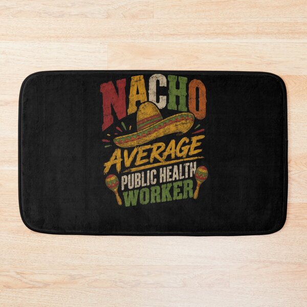 Item preview, Nacho Average Public Health Worker Professional Healthcare Funny Gift designed and sold by HumansStuck12.