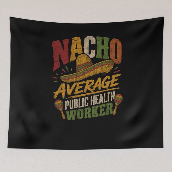Item preview, Nacho Average Public Health Worker Professional Healthcare Funny Gift designed and sold by HumansStuck12.