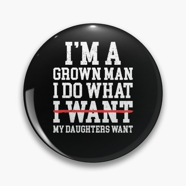 Item preview, I'm A Grown Man I Do What My Daughter Wants designed and sold by molnar-pter.