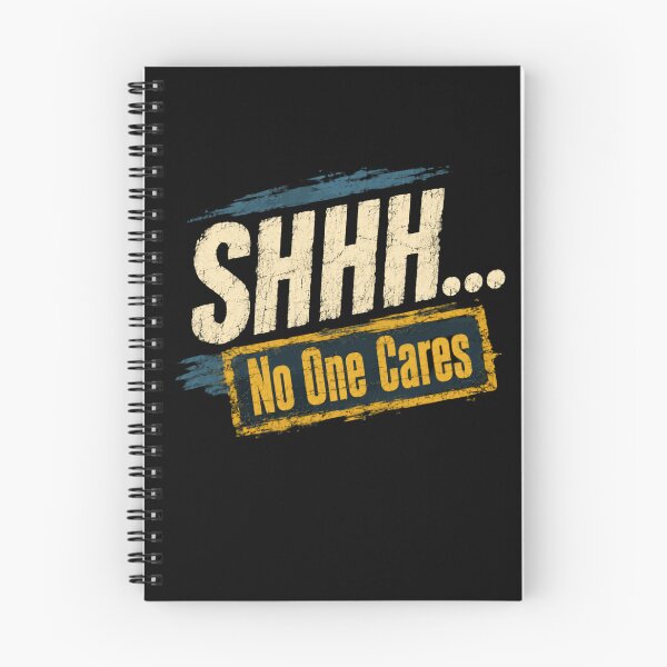 Item preview, Shhh... No One Cares Sarcastic Humor Statement designed and sold by HumansStuck12.