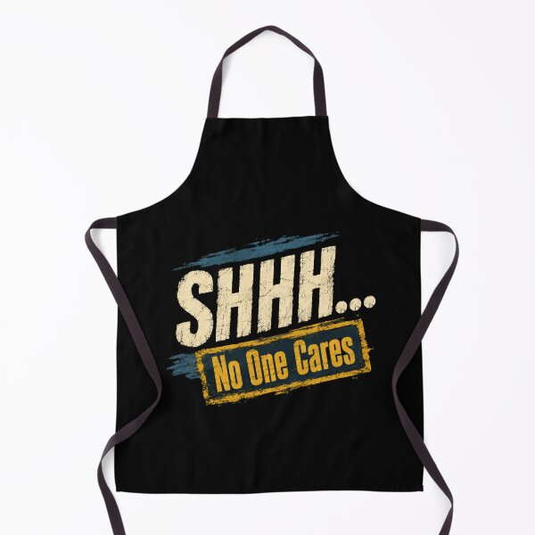 Item preview, Shhh... No One Cares Sarcastic Humor Statement designed and sold by HumansStuck12.