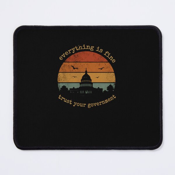 Item preview, Everything Is Fine Trust Your Government Political Satire Government Criticism designed and sold by RetroMini2026.