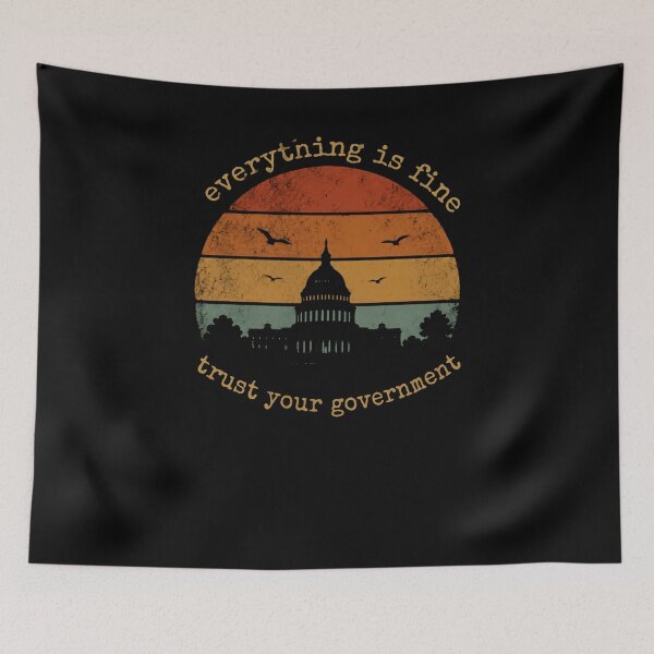 Item preview, Everything Is Fine Trust Your Government Political Satire Government Criticism designed and sold by RetroMini2026.