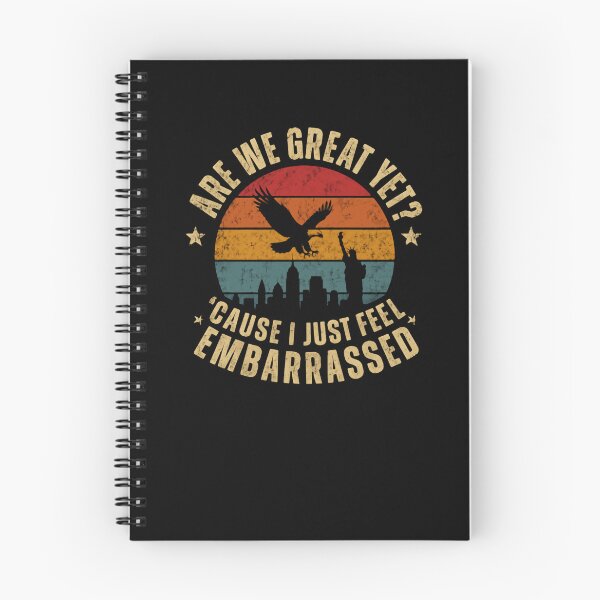 Item preview, Are We Great Yet Cause I Just Feel Embarrassed American Political Statement designed and sold by RetroMini2026.