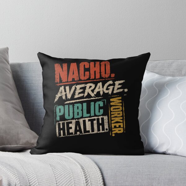 Item preview, Nacho Average Public Health Worker Public Health Professional designed and sold by HumansStuck12.
