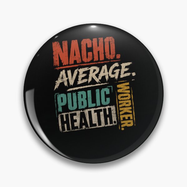 Item preview, Nacho Average Public Health Worker Public Health Professional designed and sold by HumansStuck12.