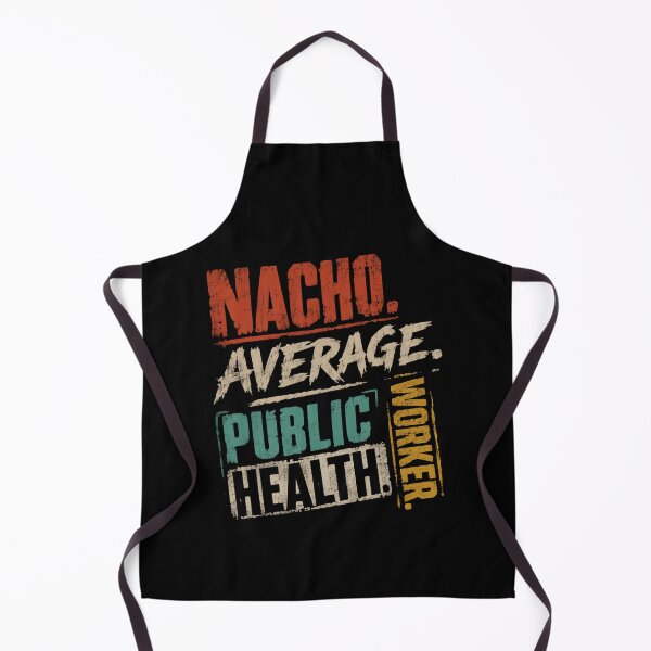 Item preview, Nacho Average Public Health Worker Public Health Professional designed and sold by HumansStuck12.