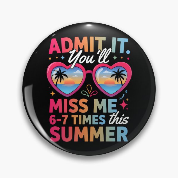 Item preview, ADMIT IT. YOU’LL MISS ME 6–7 TIMES THIS SUMMER designed and sold by jkrphoto.