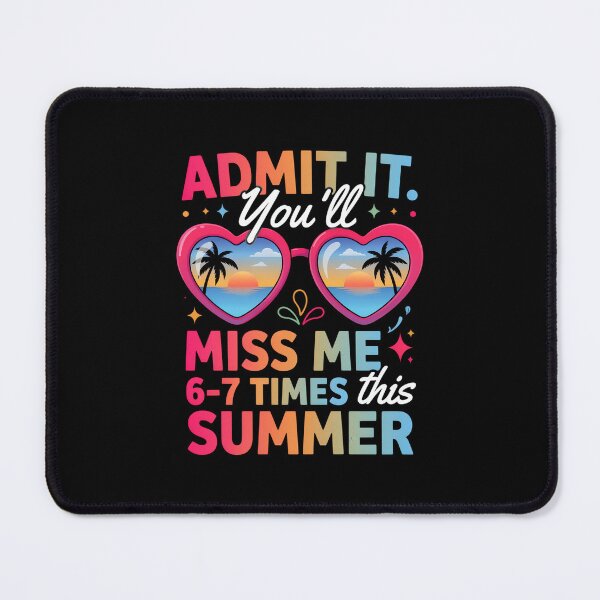 Item preview, ADMIT IT. YOU’LL MISS ME 6–7 TIMES THIS SUMMER designed and sold by jkrphoto.