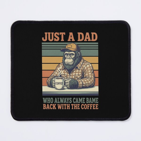 Item preview, Just A Dad Who Always Came Back With The Coffee Meme, Bigfoot Fathers Day, Funny meme designed and sold by toongstudio.