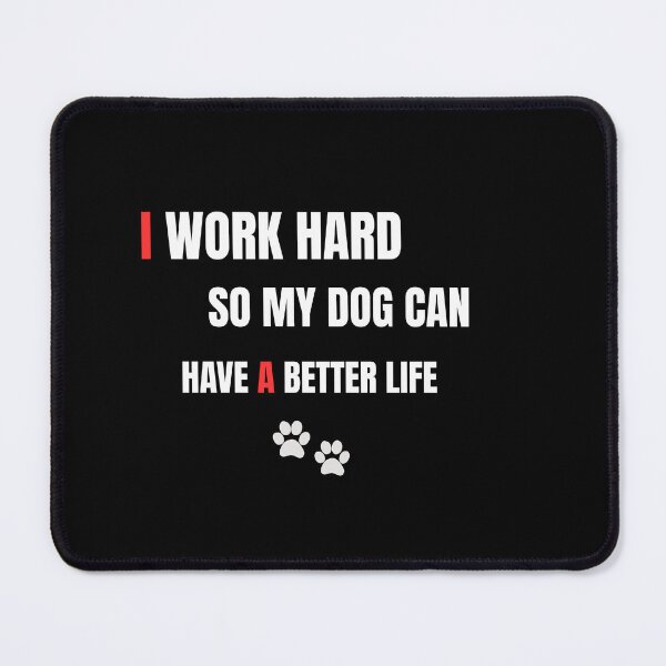 Item preview, I Work Hard So My Dog Can Have a Better Life - Funny Dog Mom Shirt - Dog Lover Gift - Dog Owner Tee - Pet Mom Shirt designed and sold by WoofNWit.