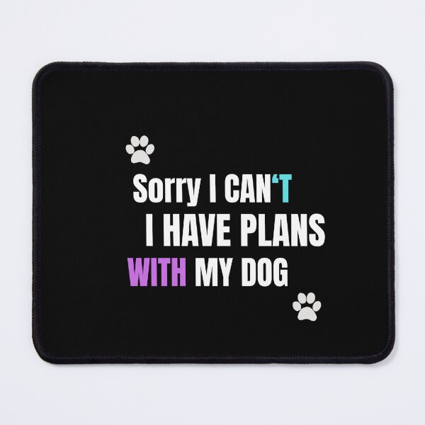 Item preview, Sorry I Can't I Have Plans With My Dog - Funny Dog Shirt - Dog Lover Gift - Introvert Dog Mom Tee - Anti Social Dog Owner Shirt designed and sold by WoofNWit.