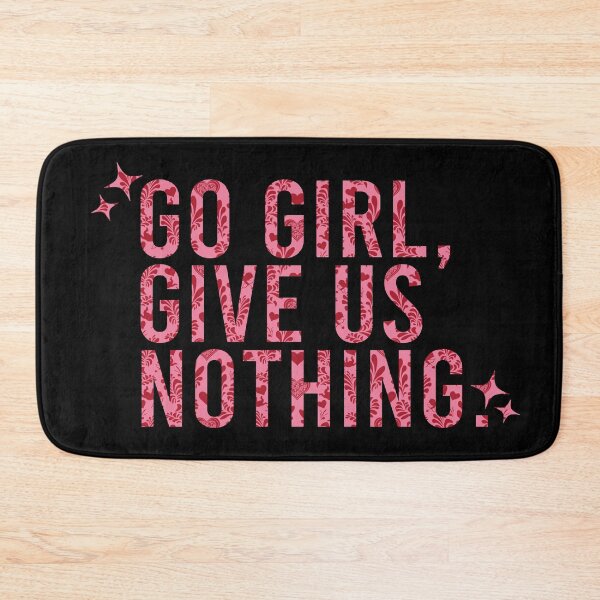 Item preview, Go Girl Give Us Nothing Floral Sarcastic Cheering Phrase designed and sold by CDPrintsDesigns.