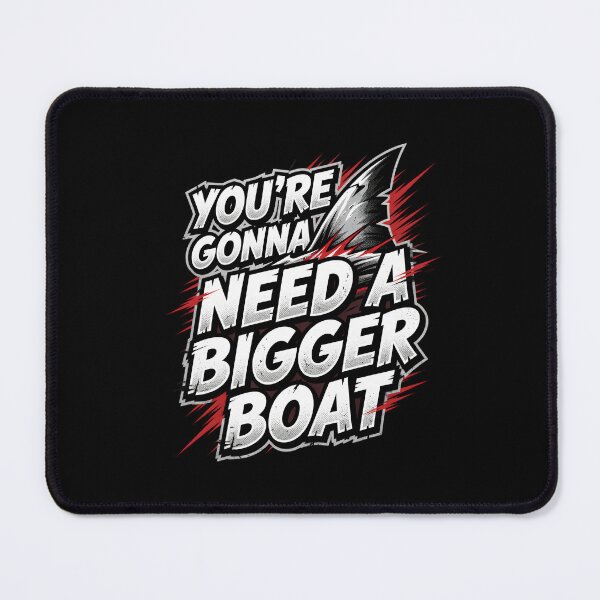 Item preview, You're Gonna Need A Bigger Boat Design designed and sold by TshirtsOnline-.